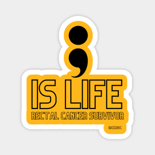 Semicolon Is Life - Rectal Cancer Survivor T-Shirt - Black Writing Magnet