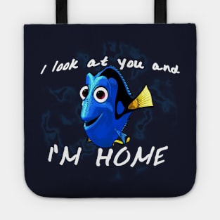 I look at you and I'm home Tote