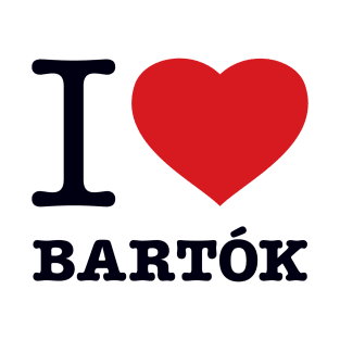 I LOVE BARTOK T-Shirt