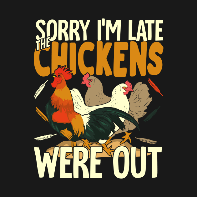 Sorry I'm Late The Chickens Were Out by Dolde08