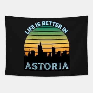 Life Is Better In Astoria - Astoria Skyline - Astoria Skyline City Travel & Adventure Lover Tapestry