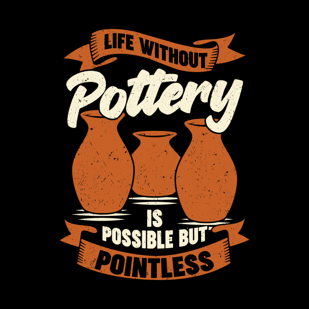 Life Without Pottery Is Possible But Pointless by Dolde08