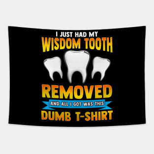 I Just Had My Wisdom Tooth Removed All I Got Was Tapestry