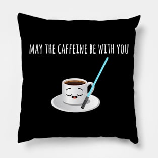 May the caffeine be with you Pillow