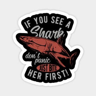 If you see a shark don't panic just biter first Magnet