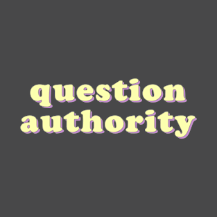 Question Authority T-Shirt