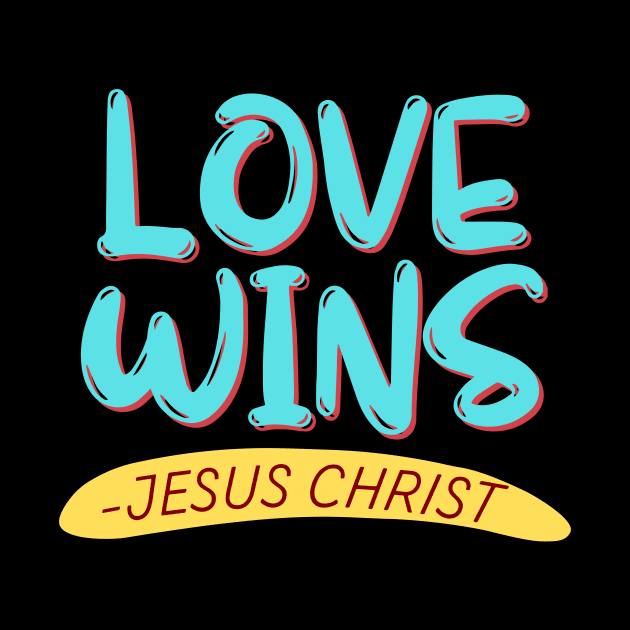 Love Wins | Christian by All Things Gospel