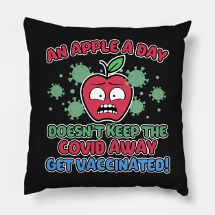 An Apple a Day Doesn't Keep The Covid Away Get Vaccinated! Pillow