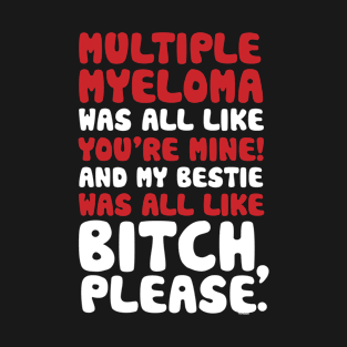 Multiple Myeloma My Bestie Best Friend Support Quote T-Shirt