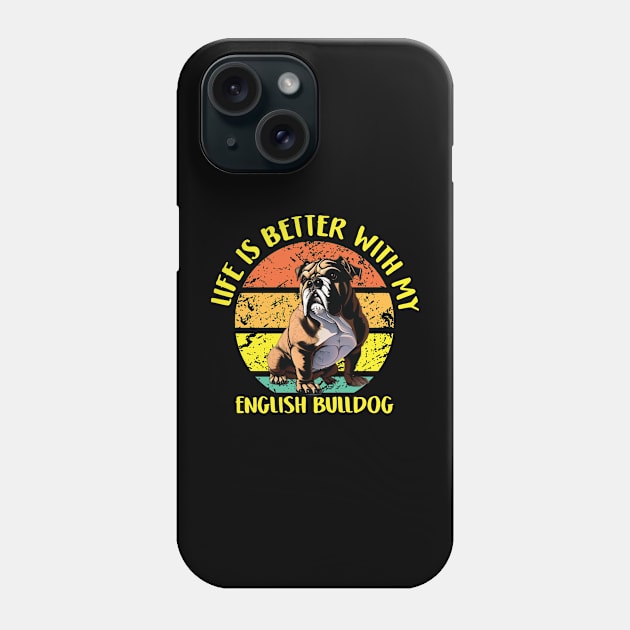 Life Is Better With My English Bulldog Phone Case by qazim r.