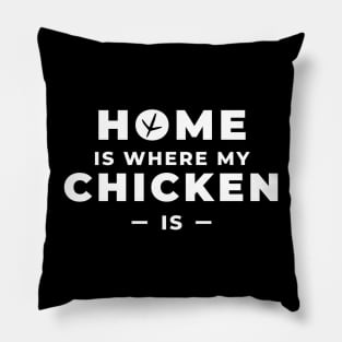 Home is where my chicken is Pillow