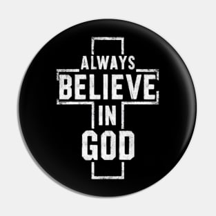 Always Believe in God - Christian Quote Pin