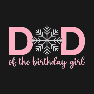 Dad Of The Birthday Girl Winter Onederland 1st Birthday T-Shirt