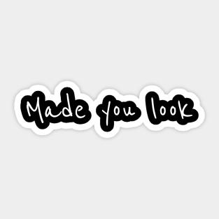Made You Look Stickers Teepublic