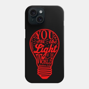 You Are The Light Of The World - Matthew 5:14 Phone Case