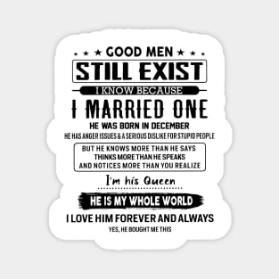 Good Men Still Exist I Married One He Was Born In December Magnet