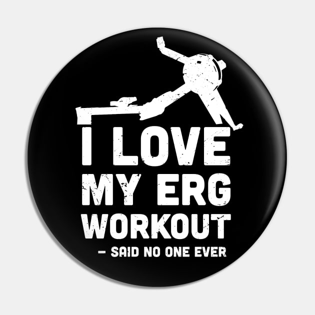 I love My ERG workout, said no one ever, ultimate torture machine, rowing athlete gifts, rowing training present Pin by Anodyle