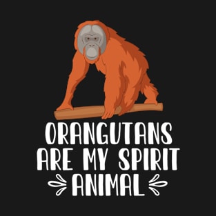 Orangutans Are My Spirit Animal T-Shirt