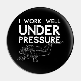 "I work well under pressure" funny diver gift Pin
