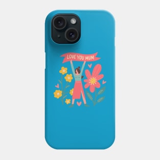 Love you mum Phone Case