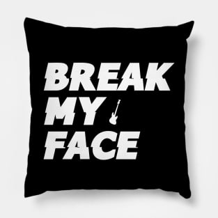 Break My Face Pillow