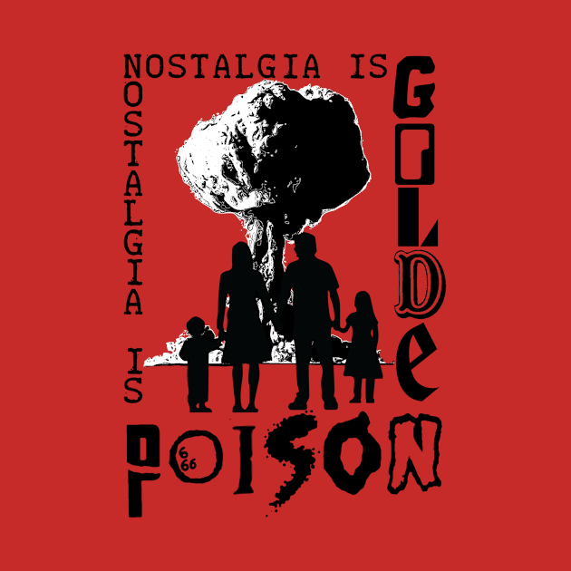 Nostalgia is Golden/Poison T-Shirt (2.0) by WeAreTheMutants