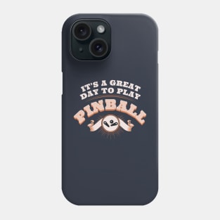 It's A Great Day To Play Pinball Phone Case