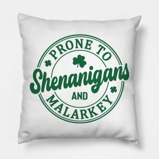 Funny St Patricks Day Prone to Shenanigans and Malarkey 4 Pillow