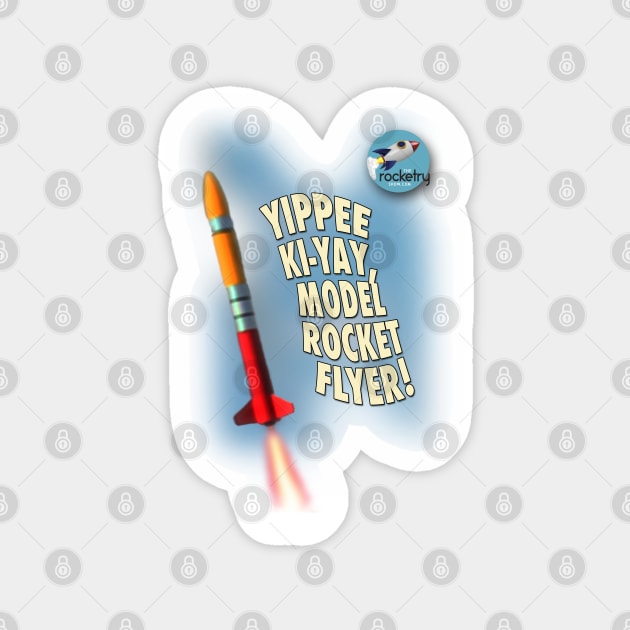 Yippee Ki-Yay, Model Rocket Flyer Magnet by PAG444