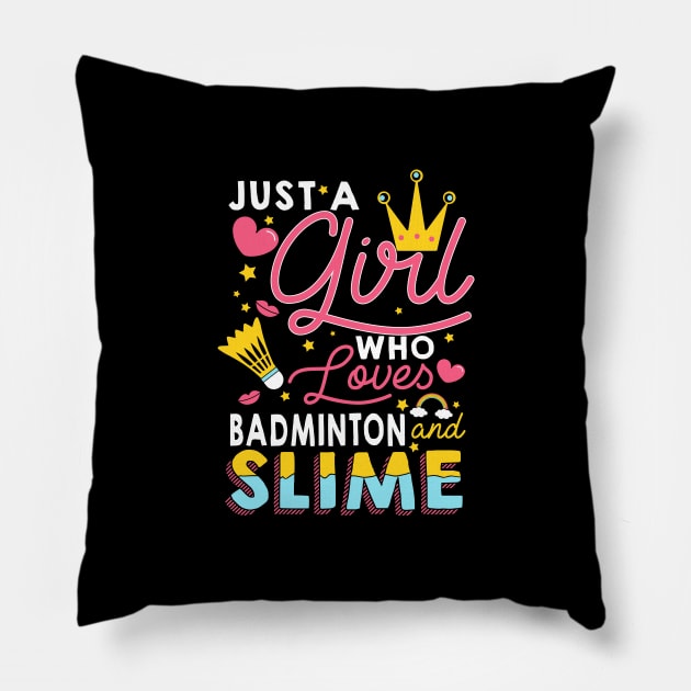 Just A Girl Who Loves Badminton And Slime Pillow by biNutz