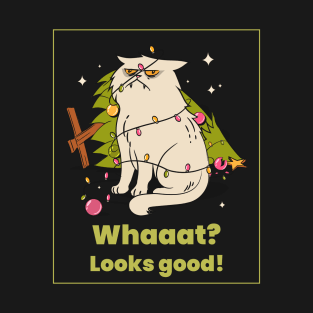 Whaaat? Looks Good! Funny T-shirt T-Shirt