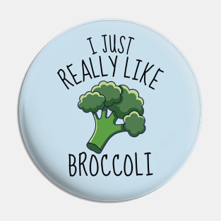 I Just Really Like Broccoli Funny Pin