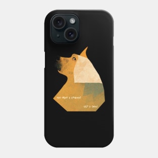 Get a dog Phone Case