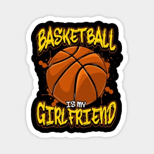 Basketball Is My Girlfriend Funny Bball Players Magnet