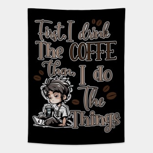 First I Drink The Coffee Then I Do The Things Men Tapestry