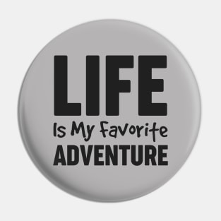 Life is My Favorite Adventure Motivational Shirt for Women Pin