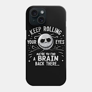 Keep Rolling Maybe You'll Find a Brain Back Here Phone Case