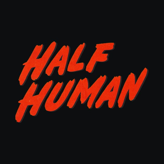 Half Human by ElijahBarns