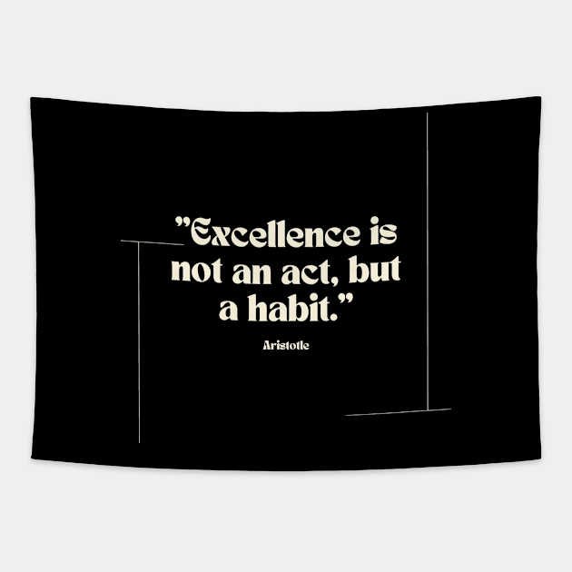 "Excellence is not an act, but a habit." - Aristotle Inspirational Quote Tapestry by InspiraPrints