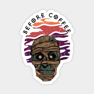 Halloween Mummy Before Coffee Magnet