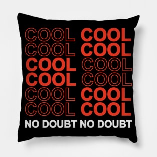 COOL COOL NO DOUBT NO DOUBT White and Red Pillow