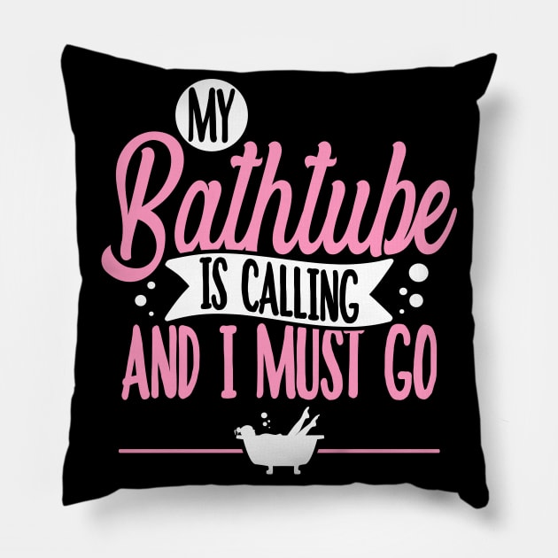 My Bathtube Is Calling Pillow by Teeladen