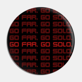 GO FAR. GO SOLO. Pin