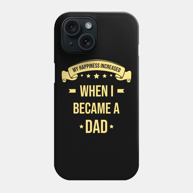 My Happiness Increased When I Became A Dad Phone Case by AZ_DESIGN