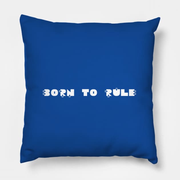 born to rule Pillow by Inklings