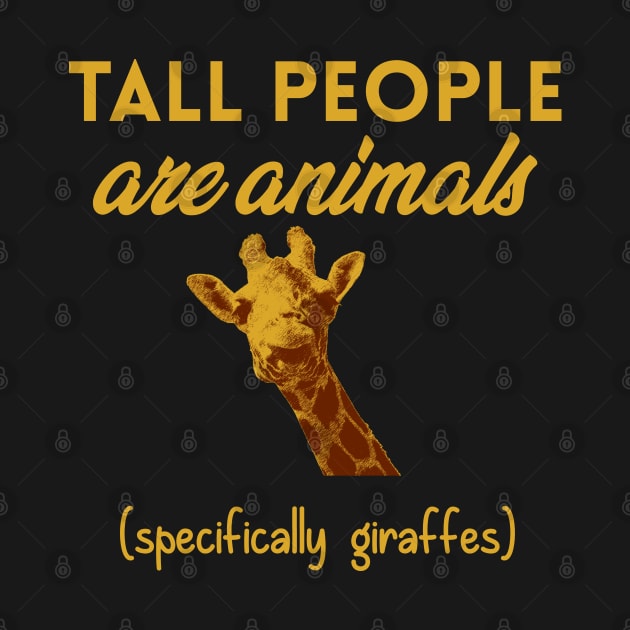 Tall People are Animals (Giraffes) by giovanniiiii