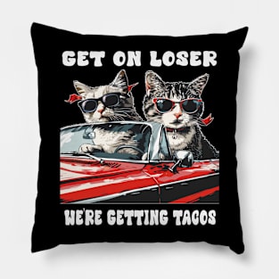 Cats on Convertible: Get in Loser, We're Getting Tacos Cinco De Mayo Gift For Him Her Men Women Pillow