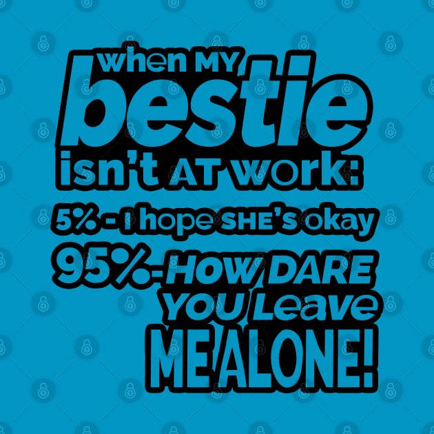 Besties - How dare you leave me alone? (outlined) by CuteCoCustom