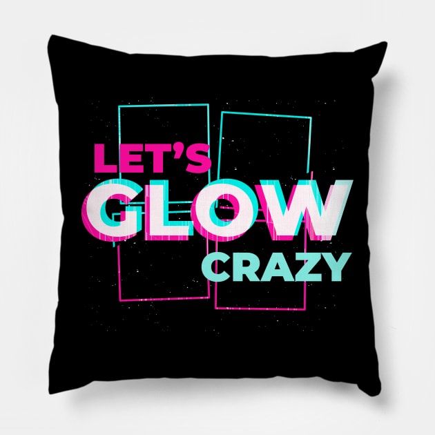 Lets glow crazy Pillow by JayD World
