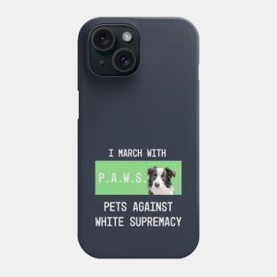 Paws: pets against white supremacy Phone Case